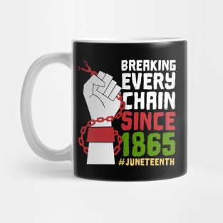 Juneteenth Breaking Every Chain Since 1865 Freedom Day Mug